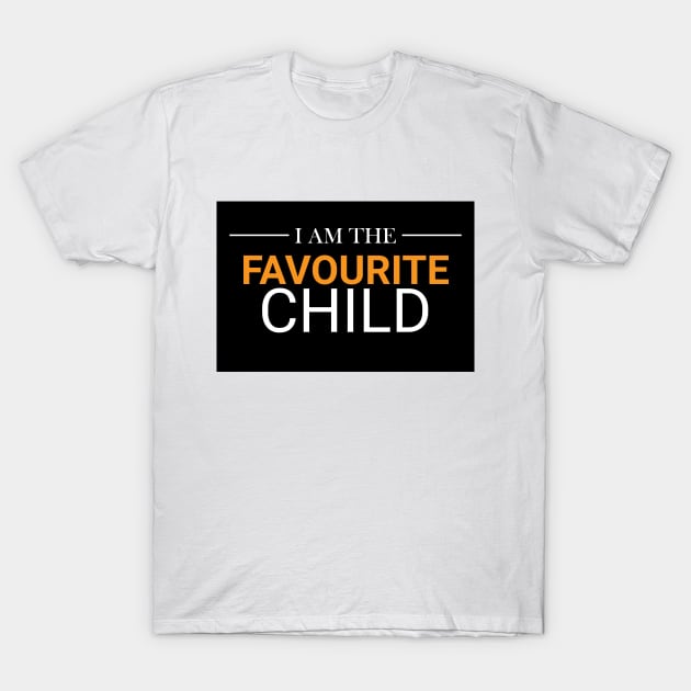 I am the favorite child T-Shirt by emofix